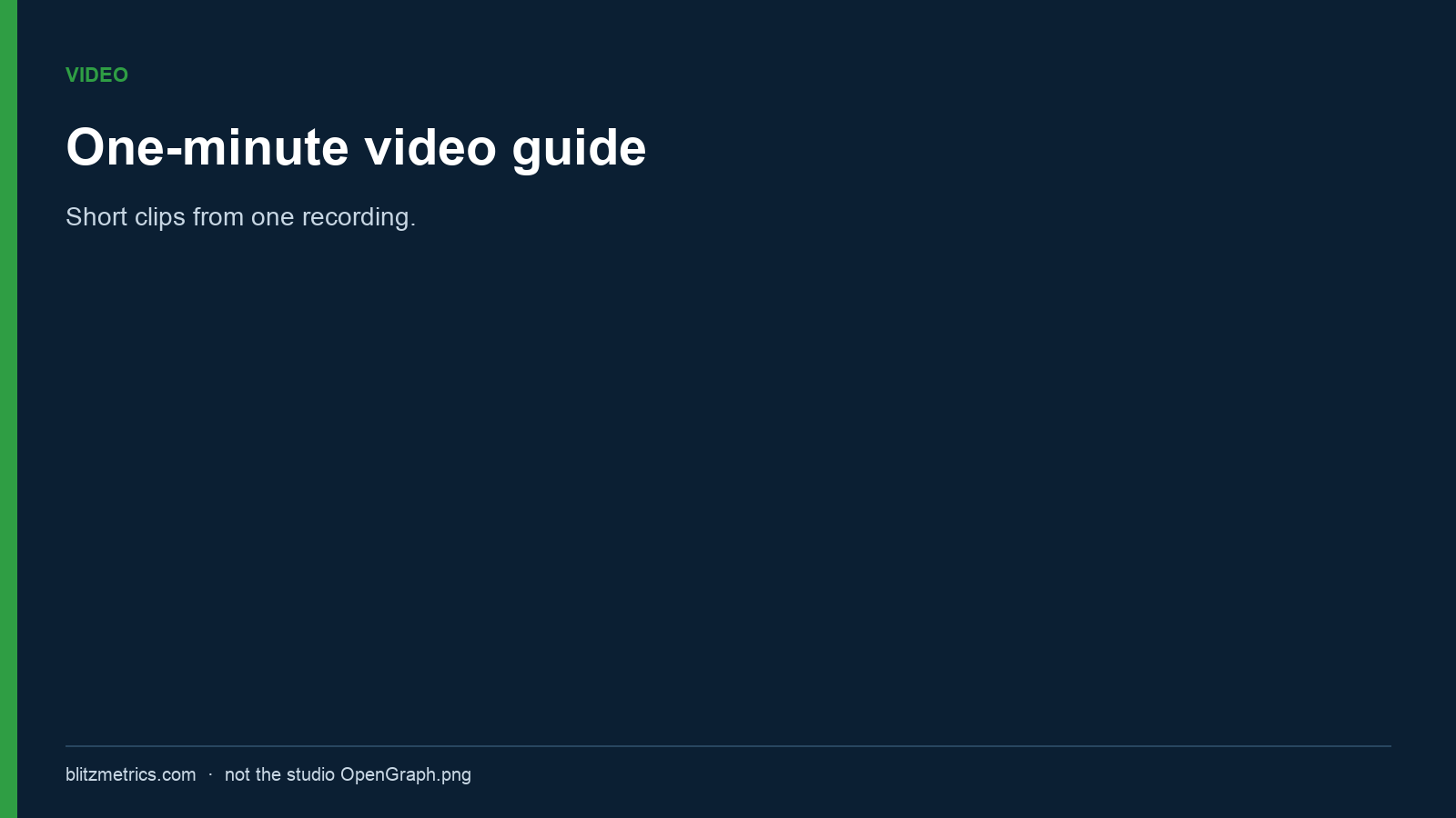 One-minute video guide. Short clips from one recording.